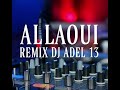 Allaoui Remix Dj Adel13 للأعراس 