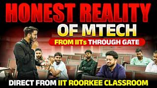 Honest Reality of M.Tech from IIT Through GATE | Honest Review & Reality By IIT Roorkee Students