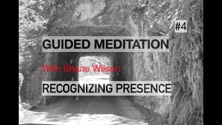 Guided Meditation #4 - With Shane Wilson - Recognizing Presence