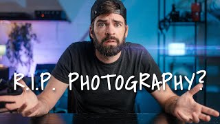 Is Photography DEAD? Long LIVE Video?!