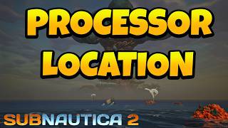 How to Get Processor in Subnautica 2 Net Worth