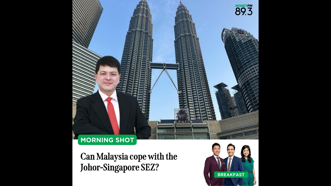 Morning Shot: Can Malaysia cope with the Johor-Singapore SEZ?