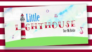 Little Lighthouse Weather Song For Kids | Sing Along Move Along Sea Songs For kids | Sue McBride