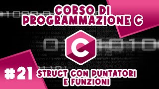 Struct in C Puntatori a Struct e come Valore di Ritorno di Funzione- Corso #21 di Programmazione C