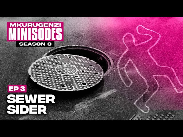 Sewer Sider - Mkurugenzi Minisodes 3 Ep 3