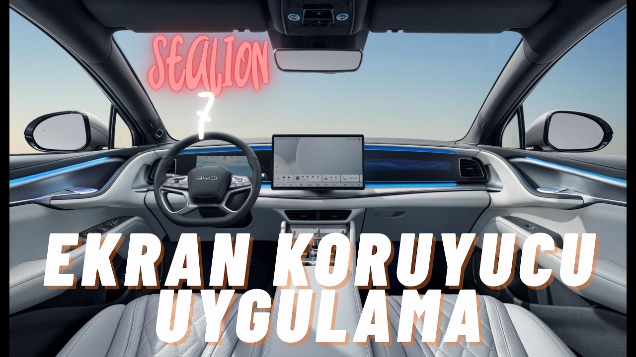 BYD Sealion 7 Ekran Koruyucu Uygulama