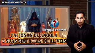 PAI JONAN DE ANGOLA E AS SUAS SIMPATIAS AMOROSAS INFALIVEIS