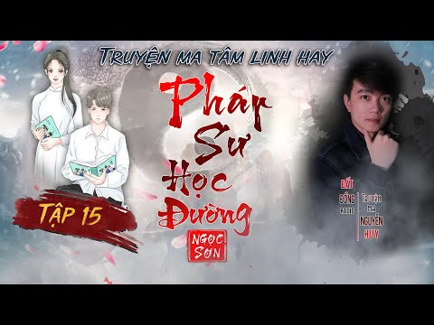 Video PHÁP SƯ HỌC ĐƯỜNG - TẬP 15 | Truyện ma tâm linh hay... - YouTube