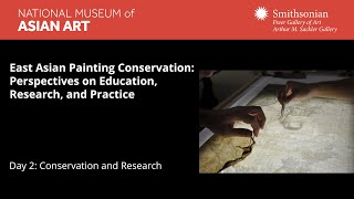 East Asian Painting Conservation: Perspectives on Education, Research, and Practice - Day 2