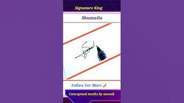 Shumaila name signature #shortsvadio #conceptual_maths_by_nawab #signatureideas #signaturedishes
