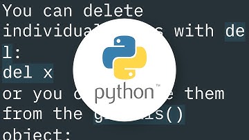 Is there a way to delete created variables, functions, etc from the memory of the interpreter?