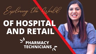 Exploring the World of Hospital and Retail Pharmacy Technicians | Dr Sidra | PharmD