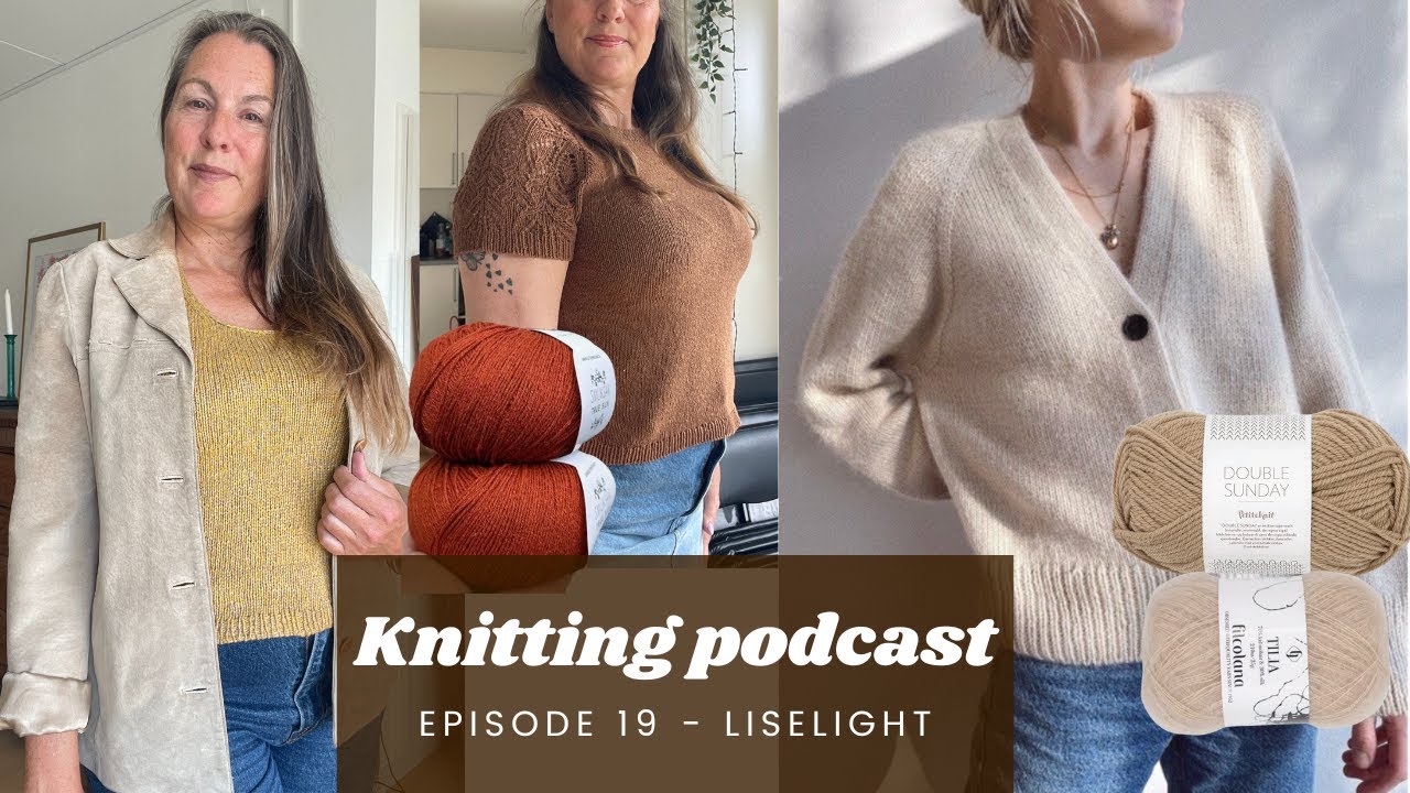 LiseLight knitting podcast | Champaign cardigan, vanilla socks, juno tee and meh top | Episode 19