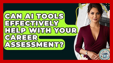 Can AI Tools Effectively Help With Your Career Assessment? - Learn As An Adult