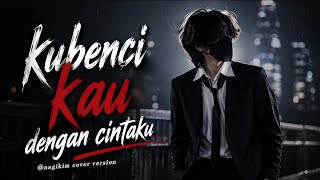 Tito - Kubenci Kau Dengan CintakuㅣCover Version 