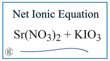 How to Write the Net Ionic Equation for Sr(NO3)2 + KIO3 = Sr(IO3)2 + KNO3