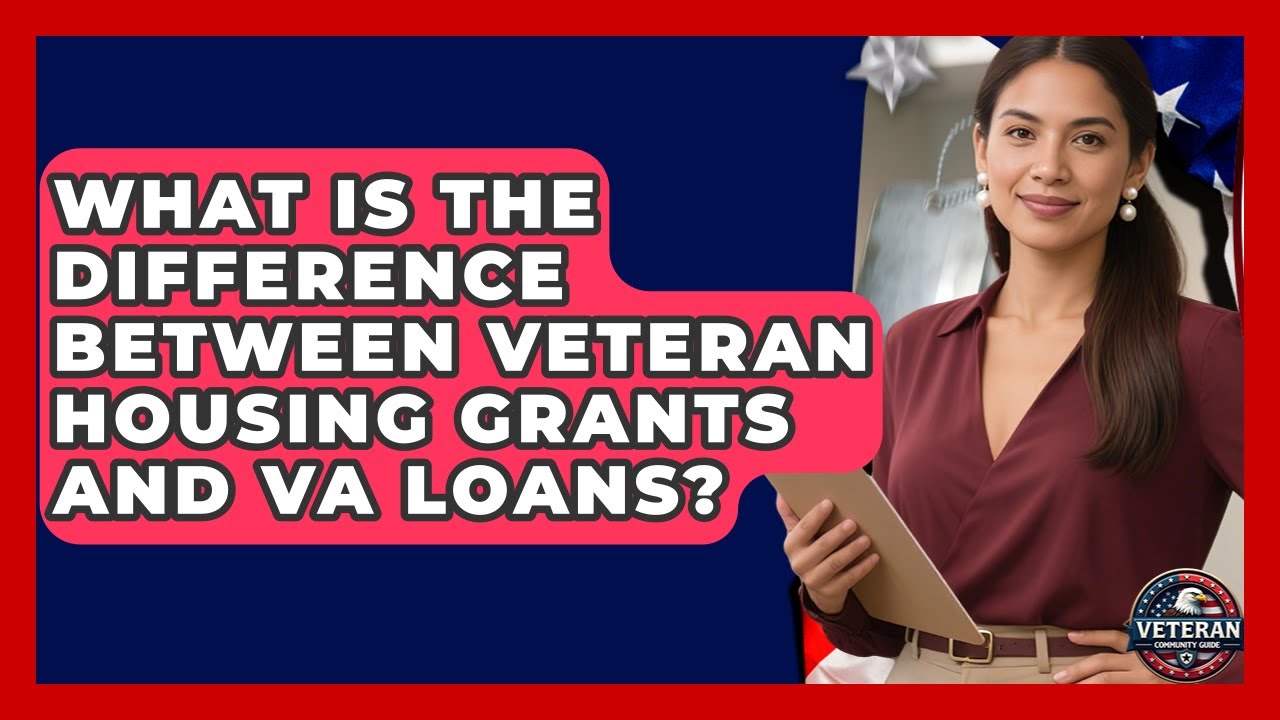 What Is the Difference Between Veteran Housing Grants and VA Loans? - Veteran Community Guide
