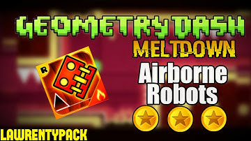 Geometry Dash Meltdown: “Airborne Robots” 100% Complete [All Coins]