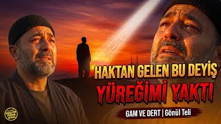 Gam Çekme Ey Gönül, Dert Haktan Gelir Gönül Teli Türkü Defteri