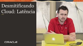 Desmitificando Cloud: Latência