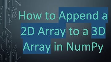 How to Append a 2D Array to a 3D Array in NumPy