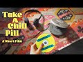 Take A Chill Pill - A Short Film
