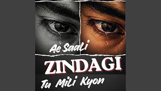 Download lagu Ae Saali Zindagi Tu Mili Kyon
