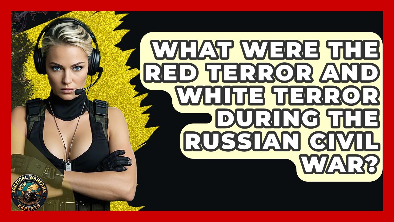 What Were The Red Terror And White Terror During The Russian Civil War? - Tactical Warfare Experts