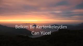 Belkim Bir Kertenkeleydim - Can Yücel