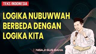 Logika Nubuwwah Beda Dengan Logika Kita | Ngaji Gus Baha