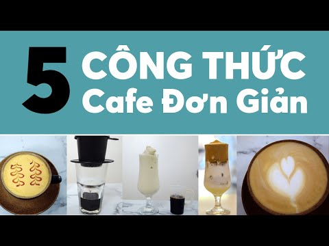 Video HỌC PHA CHẾ - 5 Công Thức Cafe Đơn Giản | 5 Easy... - YouTube