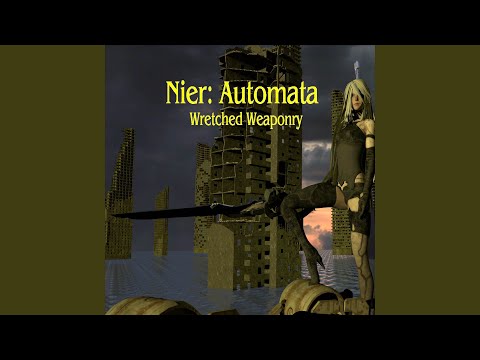 Wretched Weaponry (NieR: Automata)