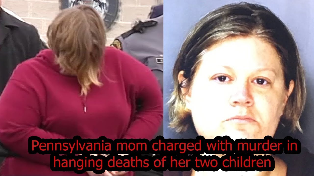 Pennsylvania mom charged with murder in hanging deaths of her two ...