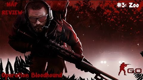 CS:GO Map Review #3: Zoo [BLOODHOUND]