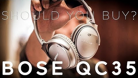 Bose QC35 - SHOULD YOU BUY?