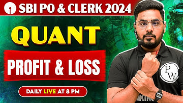 SBI PO & Clerk Preparation 2025 | Profit and Loss for Bank Exams | Quant by Sumit Sir