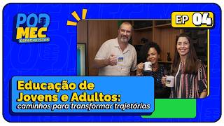 ADULT EDUCATION: How does EJA transform lives? | PodMEC Experts EP 04