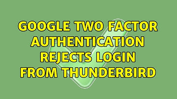 Google two factor authentication rejects login from Thunderbird (3 Solutions!!)