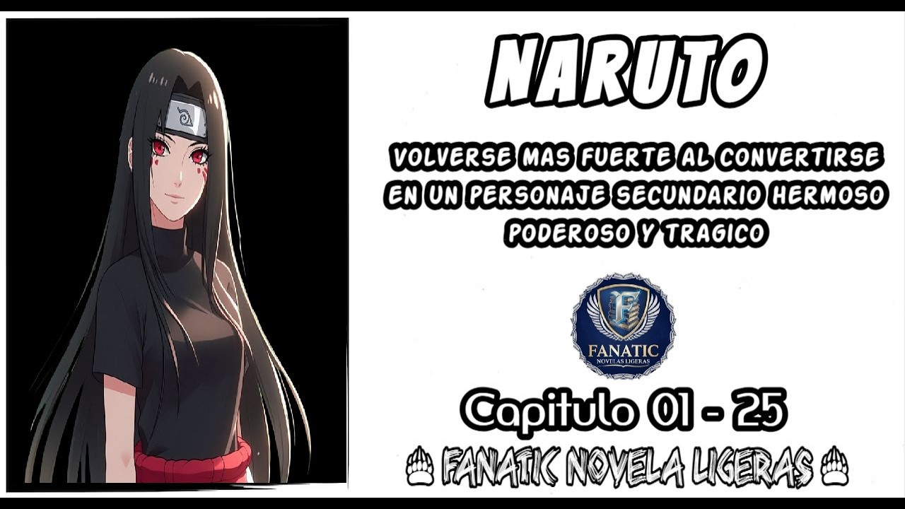 Naruto Volverse mas fuerte al convertirse en un personaje secundario hermoso poderoso y tragico 1-25