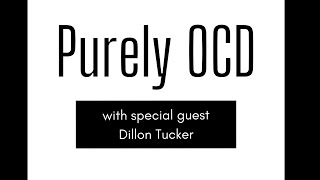 Purely OCD with Special Guest Dillon Tucker