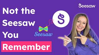 Seesaw, Rebuilt for Today’s Classrooms