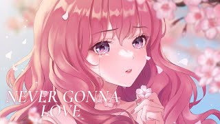 Nightcore - Never Gonna Love