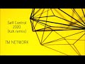 Tm network  self control kzk remix