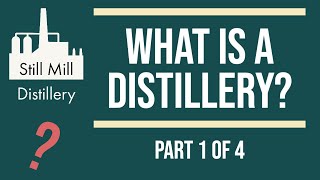 What is a Distillery?  (Part 1 of 4)