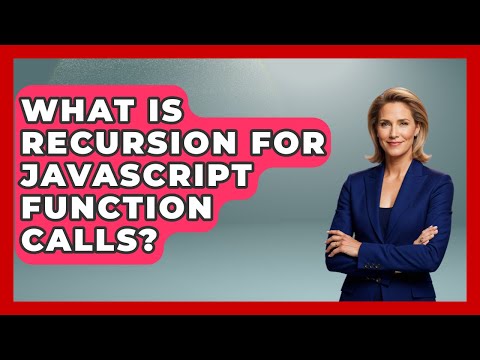 What Is Recursion For JavaScript Function Calls? - JavaScript Toolkit