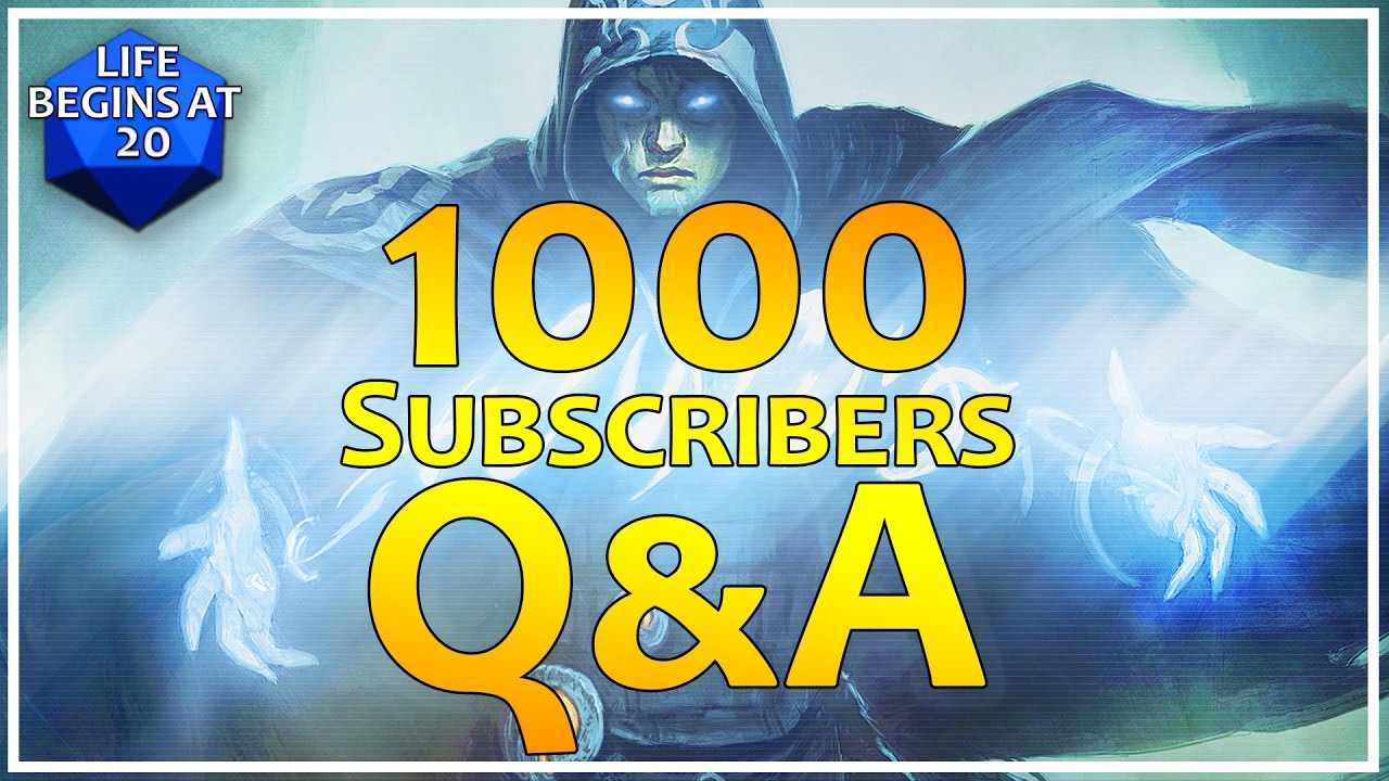 Life Begins At 20: The One Thousand Subscribers Q&A!! MTG, Cube and more!