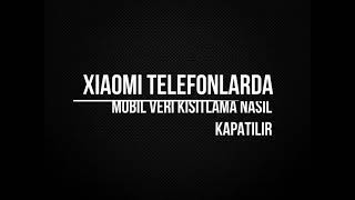 Xiaomi Telefonlarda Mobil Veri Kısıtlama Nasıl Kapatılır