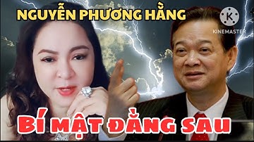 Bà Nguyễn Phương Hằng bất ngờ gọi tên ông Nguyễn Tấn Dũng. Bí mật nào ẩn chứa phía sau 