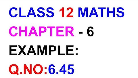 Example:6.45|| CHAPTER 6|| TN CLASS 12TH MATHS