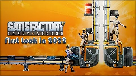 SATISFACTORY First Look in 2022 | Episode 4